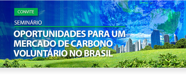 Seminário Oportunidades para um Mercado de Carbono Voluntário no Brasil